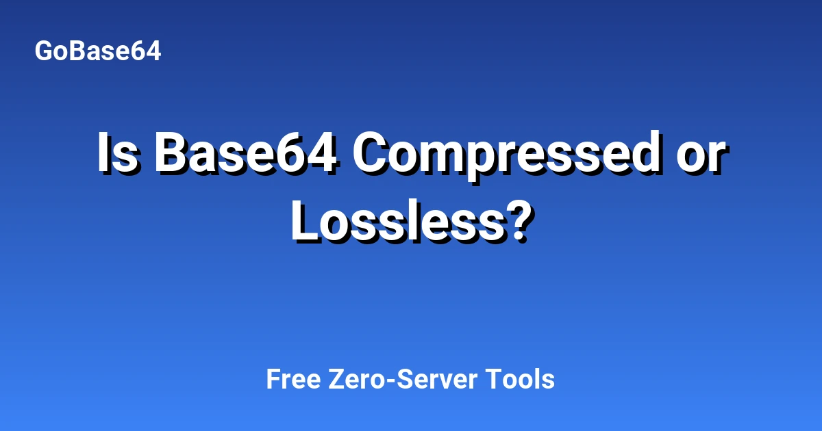 Is Base64 Compressed or Lossless?