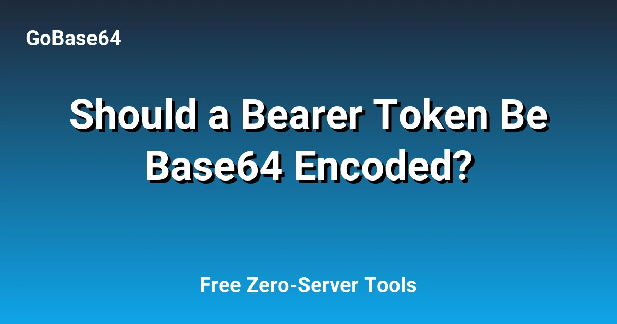 Should a Bearer Token Be Base64 Encoded?