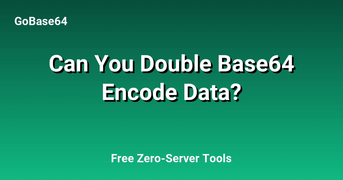 Can You Double Base64 Encode Data?